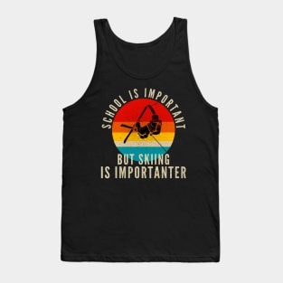 School Is Important But Skiing Is Importanter Tank Top